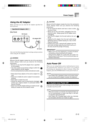 Page 17E-15
 CAUTION
Misuse of the AC adaptor creates the risk of fire and electric
shock. Always make sure you observe the following
precautions.
•Do not locate the electric cord near a stove or other
sources of heat.
•Never pull on the cord when unplugging from the
electrical outlet.  Always grasp the AC adaptor when
unplugging.
•Insert the AC adaptor into the wall outlet as far as it
will go.
•Unplug the AC adaptor from the wall outlet during
lightening storms or before leaving on a trip or other
long-term...