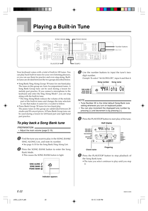 Page 24E-22642A-E-024A
Playing a Built-in Tune
Your keyboard comes with a total of built-in 100 tunes. You
can play back built-in tunes for your own listening pleasure,
or you can use them for practice and even sing-along. Built-
in tunes are divided between the two groups described below.
•Song Bank/Sing Along Group: 50 tunes for one-hand play
The tunes in this group are Auto Accompaniment tunes. A
Song Bank Group tune can be used during a lesson for
melody part practice. If you connect a microphone to the...