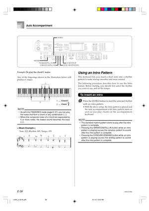 Page 40E-38
Using an Intro Pattern
This keyboard lets you insert a short intro into a rhythm
pattern to make startup smoother and more natural.
The following procedure describes how to use the Intro
feature. Before starting, you should first select the rhythm
you want to use, and set the tempo.
To insert an intro
1Press the INTRO button to start the selected rhythm
with an intro pattern.
•With the above setup, the intro pattern is played and
the auto accompaniment with intro pattern starts as
soon as you play...
