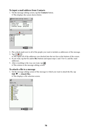 Page 7676
To input a mail address from Contacts
1. On the message editing screen, tap the Contacts button.
•This displays the screen shown below.
2. Put a check mark next to all of the people you want to include as addressees of the message.
3. Tap 
.
•This inputs all of the addresses you checked into the text box at the bottom of the screen.
4. If you want, tap the Cc and/or Bcc buttons and repeat steps 2 and 3 for Cc and Bcc mail
addresses.
5. After everything is the way you want, tap 
.
•This returns to the...