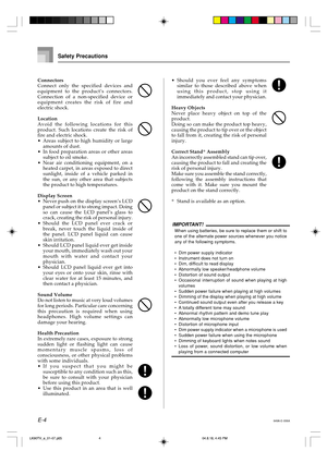 Page 6E-4
•Should you ever feel any symptoms
similar to those described above when
using this product, stop using it
immediately and contact your physician.
Heavy Objects
Never place heavy object on top of the
product.
Doing so can make the product top heavy,
causing the product to tip over or the object
to fall from it, creating the risk of personal
injury.
Correct Stand* Assembly
An incorrectly assembled stand can tip over,
causing the product to fall and creating the
risk of personal injury.
Make sure you...