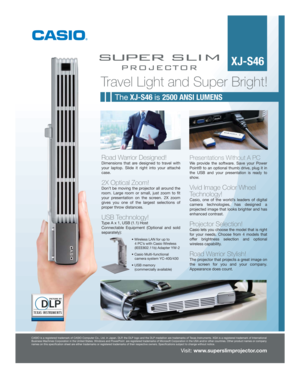 Page 1Travel Light and Super Bright!
The XJ-S46 is 2500 ANSI LUMENS
Road Warrior Designed!
Dimensions that are designed to travel with 
your laptop. Slide it right into your attaché 
case.
2X Optical Zoom! 
Don’t be moving the projector all around the 
room. Large room or small, just zoom to fit 
your presentation on the screen. 2X zoom 
gives you one of the largest selections of 
proper throw distances.
USB Technology! 
Type A x 1, USB (1.1) Host 
Connectable Equipment (Optional and sold 
separately):...