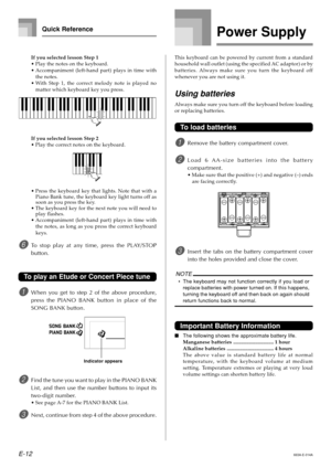 Page 14E-12
If you selected lesson Step 1
•Play the notes on the keyboard.
•Accompaniment (left-hand part) plays in time with
the notes.
•With Step 1, the correct melody note is played no
matter which keyboard key you press.
If you selected lesson Step 2
•Play the correct notes on the keyboard.
•Press the keyboard key that lights. Note that with a
Piano Bank tune, the keyboard key light turns off as
soon as you press the key.
•The keyboard key for the next note you will need to
play flashes.
•Accompaniment...