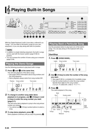 Page 28E-26
Playing Built-in Songs
With this Digital Keyboard, built-in tune data is referred to as 
“songs”. You can listen to the built-in songs for your own 
enjoyment, or you can play along with them for practice.
 In addition to simple listening enjoyment, the built-in songs 
can be used with the lesson system (page E-30) for 
practice.
 You can increase the number of tunes using your computer 
(page E-59).
Use the following procedure to play back built-in songs.
1.Press bk and bl at the same time.
This...