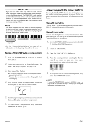Page 23E-21
IMPORTANT!
•If you play one or two notes only in the left hand, or three
notes that do not make up a recognizable chord formation, 
no sound will be produced. The FINGERED mode requires 
a conventional three or four-note chord formation to 
produce an auto-accompaniment. Also, note that auto-
chords only work in conjunction with rhythm patterns, and 
not independently of them.
❚ NOTE
• The above examples show only one of the possible fingerings
for each chord. Note that you can play the notes that...