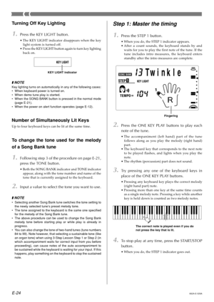 Page 26E-24
Turning Off Key Lighting
1.Press the KEY LIGHT button.
•The KEY LIGHT indicator disappears when the key
light system is turned off.
•Press the KEY LIGHT button again to turn key lighting
back on.
❚ NOTE
Key lighting turns on automatically in any of the following cases:
•When keyboard power is turned on.
•When demo tune play is started.
•When the SONG BANK button is pressed in the normal mode
(page E-21).
•When the power on alert function operates (page E-12).
Number of Simultaneously Lit Keys
Up to...