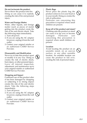 Page 5E-3
Plastic Bags
Never place the plastic bag the
product comes in over your head or
in your mouth. Doing so creates the
risk of suffocation.
Particular care concerning this
precaution is required where small
children are present.
Keep off of the product and stand.*
Climbing onto the product or stand
can cause it to tip over or become
damaged. Particular care
concerning this precaution is
required where small children are
present.
Location
Avoid locating the product on an
unstable stand, on an uneven...