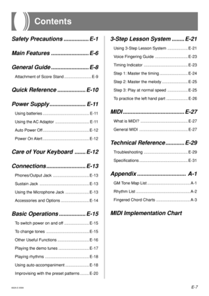 Page 9E-7662A-E-009A
Contents
Safety Precautions ................ E-1
Main Features ........................ E-6
General Guide ........................ E-8
Attachment of Score Stand ........................ E-9
Quick Reference .................. E-10
Power Supply ....................... E-11
Using batteries ......................................... E-11
Using the AC Adaptor .............................. E-11
Auto Power Off ......................................... E-12
Power On Alert...