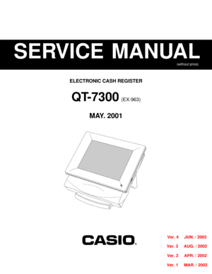 Page 1SERVICE MANUAL
ELECTRONIC CASH REGISTER
(without price)
QT-7300 (EX-963)
MAY. 2001 