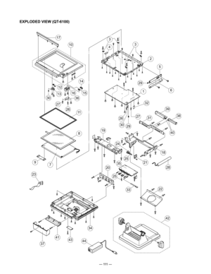 Page 113
— 111 —
EXPLODED VIEW (QT-6100)
17
36
11
8
97
12
1613
6
2325
35
10
14
5
20
19
30
26
29
33
25
28
27
15
4341
37
34
44
29
1
2
4
39
31
21
18
38
22
42
40
32
27
24
26
30
3
3 