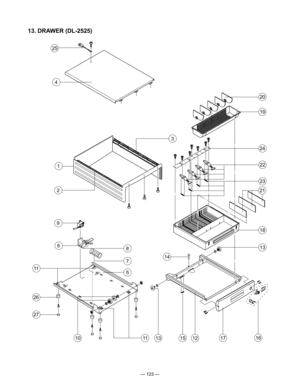 Page 125
— 123 —
13. DRAWER (DL-2525)
13
18
19
20
14
151312
24
23
25
4
21
22
1617
2
3
1
9
6
26
27
11
10
8
5
11
7 