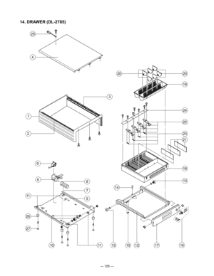 Page 127
— 125 —
14. DRAWER (DL-2785)
16
13
18
19
20
21
14
9
6
26
27
11
4
2
25
1715131012
20
22
24
8
5
11
7
3
23
1 