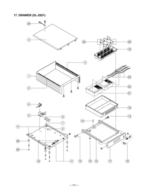 Page 133
— 131 —
16
13
18
19
20
14
24
17151312
20
23
22
21
2
3
1
9
6
25
26
11
10
8
5
11
7
4
17. DRAWER (DL-2921) 