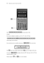 Page 2318  Mastering the calculator using the Casiofx-82LB
Press , the screen shows 7240.
Example
If you want to multiply two numbers e.g. 8.34 × 10–2 × 4.28 × 105. Press
and the display will read 35695.2
If you want this answer in scientific notation press . The screen shows
The  puts it into scientific notation and the  gives you 10 digits on the screen.
If you press  the display will read 3.57004. This means 3.570 × 1004. This 
rounds the number to 4 digits. 
Practise using the  and  keys on your calculator  