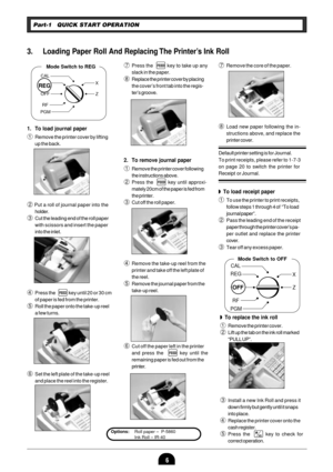 Page 86
Part-1 QUICK START OPERATION
3. Loading Paper Roll And Replacing The PrinterÕs Ink Roll
Mode Switch to REG
CAL
REG
OFF
RF
PGMX
Z
REG
&Press the l key to take up any
slack in the paper.
*Replace the printer cover by placing
the coverÕs front tab into the regis-
terÕs groove.
2. To remove journal paper
!Remove the printer cover following
the instructions above.
@Press the l key until approxi-
mately 20cm of the paper is fed from
the printer.
#Cut off the roll paper.
$Remove the take-up reel from the...