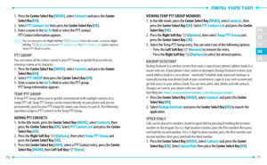 Page 3770 
02
01
02
04
71 
05
03
1.   Press the Center Select key [MENU], select Contacts and press the Center 
Select key
 [ OK ].
2. Se
lect PTT Contact List then press the Center Select key [ O K].
3.   En
ter a name in the Go To field or select the PTT contact.
PTT Contact information appears.
   You can also press the Right Soft key D [ Contacts ] from idle mode, and press Right 
Soft key D [ Options ] to access  PTT Contact List . The PTT Contact List  option appears 
when PTT Mode is active.
PTT GROUPYou...
