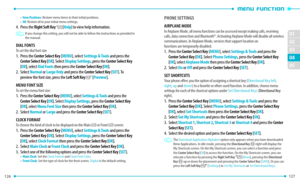 Page 65126 
02
01
02
04
127 
05
03
•  Item Positions: Restore menu items to their initial positions.
•   All: Restore all to your initial menu settings. 4.   Press the Right Soft key D [Help] to view help information.   If you change this setting, you will not be able to follow the instructions as provided in 
t he manual.
DIAL FONTSTo set the dial font size1.   Press the Center Select key [MENU], select Settings & Tools and press the Center Select key [ O K]. Select Display Settings, press the Center Select...