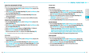 Page 72140 
02
01
02
04
141 
05
03
USING ThE CARD MEMORY OPTIONSAllows you to view the card memory information and erase/move the file location.1.   Press the Center Select key [MENU], select Settings & Tools and press the Center Select key [O K]. 
2.   Se
lect Memory, press the Center Select key [ O K], select Card Memory then 
press the Center Select key [ O K].
3.   Se
lect the desired option and press the Center Select key [ O K] to view 
memory information.
4.
   Pr

ess 
Right Soft key D [Options] to...