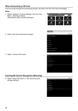 Page 1414
When Unmounting an SD Card
If you do not go through the unmounting process, the data on the SD card may be damaged .
Steps
1 .  Select / from the . (See figure below). Alternatively, select   .
2 .  Select   .
3 .  Select   .
Inserting SD Card for Recognition (Mounting)
4 .  Select  in   . 