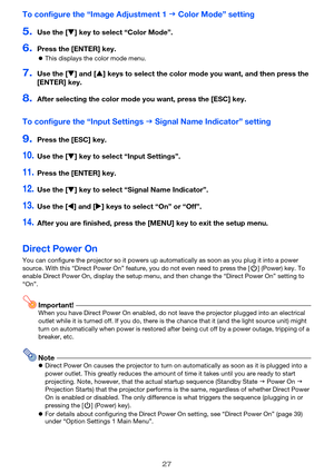 Page 2727
To configure the “Image Adjustment 1J Color Mode” setting
5.Use the [T] key to select “Color Mode”.
6.Press the [ENTER] key.
zThis displays the color mode menu.
7.Use the [T] and [S] keys to select the color mode you want, and then press the 
[ENTER] key.
8.After selecting the color mode you want, press the [ESC] key.
To configure the “Input SettingsJ Signal Name Indicator” setting
9.Press the [ESC] key.
10.Use the [T] key to select “Input Settings”.
11.Press the [ENTER] key.
12.Use the [T] key to...