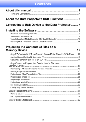 Page 22
Contents
About this manual... ........................................................ 4
Terms and Conventions ............................................................................................... 4
About the Data Projector’s  USB Functions .................. 5
Connecting a USB Device to  the Data Projector ......... 7
Installing the Software .................................................... 8
Minimum System Requirements .........................