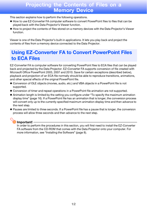 Page 1212
Projecting the Contents of Files on a Memory Device
This section explains how to perform the following operations.
How to use EZ-Converter FA  computer software to convert Powe rPoint files to files that can be 
played back with the Data  Projector’s Viewer function.
 How to project the contents  of files stored on a memory device s with the Data Projector’s Viewer 
function.
Viewer is one of the Data Projec tor’s built-in applications. It lets you play back and project the 
contents of files from a...