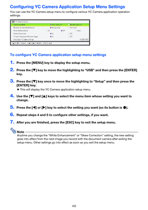 Page 4646
Configuring YC Camera Application Setup Menu Settings
You can use the YC Camera setu p menu to configure various YC Camera application operation 
settings.
To configure YC Camera application setup menu settings
1.Press the [MENU] key to display the setup menu.
2.Press the [ ] key to move the highlighting to “USB” and then press the [ENTER] 
key.
3.Press the [ ] key once to move the highlighting to “Setup” and then press the 
[ENTER] key.
 This will display the YC Camera application setup menu....