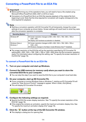 Page 1414
Converting a PowerPoint File to an ECA File
Important!Before performing any of the operations here,  you will need to have a file created using 
Microsoft Offi ce PowerPoint 2003, 2007 or 2010 on hand.
 Conversion of a PowerPoint file  to an ECA file requires playback of the original file from 
beginning to end. Note that th e time required for conversion will roughly correspond to the 
time required  for playback.
NoteStarting a conversion operation with EZ-Converter FA will temporarily change the...