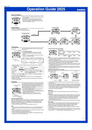 Page 1Operation Guide 2925
1
MO0410-EA
About This  Manual
•Button operations are indicated using the letters shown
in the illustration.
•Each section of this manual provides you with the
information you need to perform operations in each
mode. Further details and technical information can be
found in the “Reference” section.
(Light)
Stopwatch Mode


Dual Time  Mode Alarm  Mode Countdown Timer  ModeRecall Mode


Press C.
General Guide•Press C to change from mode to mode.
•In any mode, press L to illuminate...