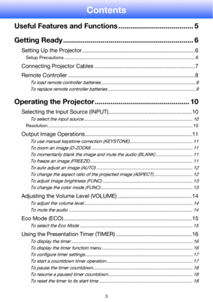 Page 33
Contents
Useful Features and Functions ...................................... 5
Getting Ready .................................................................. 6
Setting Up the Projector .........................................................................6
Setup Precautions ....................................................................................................... 6
Connecting Projector Cables .................................................................7
Remote Controller...