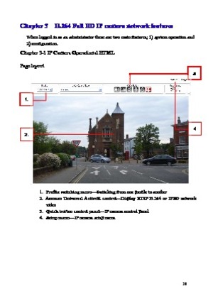 Page 11 10 
Chapter 3    H.264 Full HD IP camera network features 
When logged in as an administrator there are two main features; 1) system operation and 
2) configuration.   
Chapter 3-1 IP Camera Operational HTML   
Page la

yout 
     
 
1.  Profile switching menu— Switching
  from one profile to another 
2.   Acumen  Universal  ActiveX  control—Display  RTSP  H.264  or  JPEG  network 
v ideo 
3
.  Quick button control panel—IP camera control panel 
4.  Setup menu— IP camera setup menu 
2. 
1. 
3 
4   