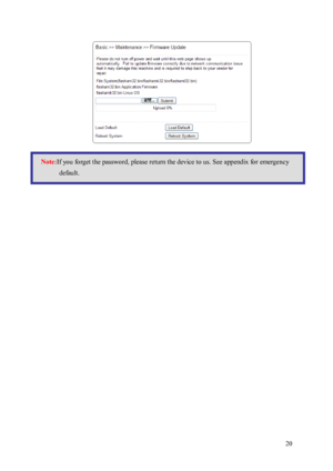 Page 21 20 
 
 
 
 
 
 
Note: If you forget the password, please return the device to u s. See appendix for emergency 
default.     