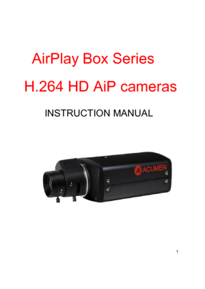Page 1AirPlay Box Series 
H.264 HD AiP cameras 
 
INSTRUCTION MANUAL 
  
 
  
 
  
 
  
 
  
 
  
 1  