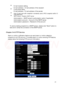 Page 22  E-mail receiver setting  

E-mail address — E-mail address of the recipient  
   E-mail sender setting  

E-mail address — E-mail address of the sender  

  Auto  E -mail  sent  with  snapshot —constantly  send  JPEG  snapshot  within  E -
mail dwell time.  

  SMTP server — Sender’s SMTP server  

Authorization — SMTP server’s authorization option if applicable 
Authorization account — Account of the SMTP server 
Authorization password—  Password of the account 
  To send a testing...