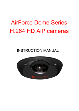 Page 1AirForce Dome Series 
H.264 HD AiP cameras 
 
 
 
 
INSTRUCTION MANUAL 
  