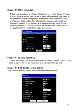 Page 29Chapter 3-6 IR Cut Removable  IR Cut removable allows to schedule IR activation by (1) auto, (2) day, (3) night, or (4) schedule. W hen the setting is set to "Auto", IR activation is determined by the light sensor. "Night" setting means that the IR cut filter is removed. "Day" setting means that the IR cut filter is forced to be always on. W hen activation schedule is enabled, IR cut filter can be scheduled based on a specific time frame. For example, a user can set the IR cut...