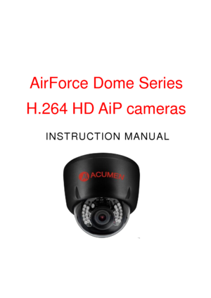 Page 1 
 
 
   
 
 
 
 
 
 I N S T R U C T I O N   M A N U A L  
  Air Force  Dome   Series  
H.264 HD AiP cameras    