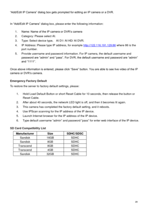 Page 29 28 
“Add/Edit IP Camera” dialog box gets prompted for editing an IP camera or a DVR. 
 
In “Add/Edit IP Camera” dialog box, please enter the following information:  
 
1. Name: Name of the IP camera or DVR’s camera 
2. Category: Please select AI. 
3. Type: Select device type,  AI D1/ AI HD/ AI DVR. 
4. IP Address: Please type IP address, for example http://122.116.191.129:86 where 86 is the 
port number. 
5. Provide username and password information. For IP camera, the default username and 
password are...