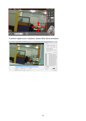 Page 23- 
23 -   
To perform digital zoom in playback, please follow above procedure.    