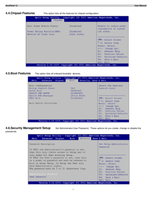 Page 15AcuPanel 12                                                                                                                                                                                                                     User Manual  
 
4.4.Chipset Features              This option lists all the features for chipset configuration.  
    
 
 
4.5. Boot Features
        This option lists all onboard bootable   devices.  
 
 
4.6.Security Management Setup      Set  Administrator /User Password ,  These...
