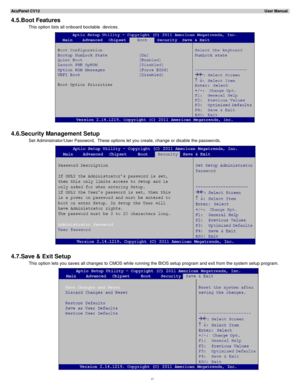 Page 15AcuPanel CV12                                                                                                                                                                                                                User Manual  
4.5.Boot Features  
       This option lists all onboard  bootable  devices.  
 
 
4.6. Security  Management Setup        
Set  Administrator /User Password ,  These options let you create, change or disable the passwords.  
  
 
            
4.7.Save & Exit Setup  
This...