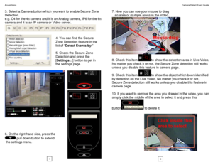 Page 5AcuraVision                                                                                                                                                                                                                                                                                     Camera Detect Event Guide 
 
3. Select a Camera button which you want to enable Secure Zone 
Detection. 
e.g. C4 for the 4th camera and it is an Analog camera, IP6 for the 6th 
camera and it is an IP camera or Video...