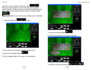 Page 10AcuraVision                                                                                                                                                                                                                                                                                     Camera Detect Event Guide 
 
The other way to do Mask: Full Screen mask . 
When you need to block out most of the area and only detect 
several regions on video, you can use this button to block out the 
entire video, and...