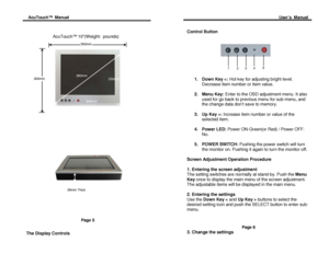 Page 5Acu Touch ™  Manual                                                                                                                                                                                                           User’s  Manual 
 
 
 
                      Acu Touch™ 1 0(Weight:   pounds ) 
 
 
 
 
 
 
 
 
 
Page 5 
 
The Display Controls    
Control Button
 
 
 
                            
 
 
 
 
 
1.  Down Key :  Increase item number or value of the 
selected item . 
  4.  Power LED:  Power...