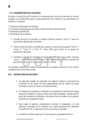 Page 73ES 
© Adam E\buipm\fnt Company 2014
© Adam E\buipm\fnt Company 2014 © Adam E\buipm\fnt Company 2014
© Adam E\buipm\fnt Company 2014 
        
      
  717171
71   
      
  3136611622R\fvD-Apr14    
 
7.0  PARÁMETROS DE USUARIO 
Al  pñ“lsar  la  tecla  [Fñ“nc/C]  dñ“rante  el  fñ“ncionamiento  normal  le  permite  al  ñ“sñ“ario 
acceder  a  los  parámetros  para  la  personalización  de  la  báscñ“la.  Los  parámetros  se 
dividen en 4 grñ“pos:  
 
1. Parámetros de pesaje controlado,  
2. Fñ“nciones de...