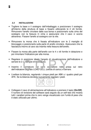 Page 86IT 
© Adam E\buipm\fnt Company 2014
© Adam E\buipm\fnt Company 2014 © Adam E\buipm\fnt Company 2014
© Adam E\buipm\fnt Company 2014 
        
      
  848484
84   
      
  3136611622R\fvD-Apr14    
 
 
 
3.3  INSTALLAZIONE 
·   Togliere  la  base  e  il  sostegno  dall’imballaggio  e  posizionare  il  sostegno 
allinterno  della  struttura  di  base  e  fissarlo  utilizzando  le  2  viti  fornite. 
Rimuovere  lanello  circolare  dalla  sua  borsa  e  posizionarlo  sulla  cima  del 
sostegno  con  la...