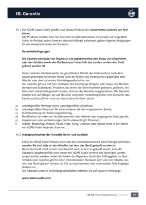 Page 2727
EA-SX Bedienungsanleitu\5ng / Deutsch
10.1 
Die \bD\bM \budio G\fbH gewährt auf dieses Produkt eine besch\fänkte Ga\fantie von fünf 
Jah\fen.
\blle Produkte werden nach den höchsten Qualitätsstandards entwickelt und hergestellt. 
Sollte ein Produkt wider Erwarten dennoch Mängel aufweisen, gelten folgende Bedigungen 
für die Inanspruchnah\fe der Garantie:
 
Garantie\fedingungen
Die Ga\fantie beinhaltet die Repa\fatu\f und gegebenenfalls den E\fsatz von Einzelteilen 
ode\f des Ge\fätes sowie den...