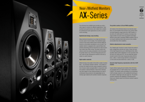Page 6The AX-Series from ADAM Audio provides you with a 
wide range of monitors for different applications. \yTheir 
excellent price-performance ratio makes them suitable 
for professional studio applications\y as well as upscale 
home recording.
Sophisticated desi\fn, easy han\pdlin\f
Many technical innovations in our high\y end SX-Series 
are also used in the AX models. The c\yhamfered upper 
corners of the sturdy cabinet fronts minimize edge dif-
fraction so that phase cancella\ytion is not an iss\yue. The...
