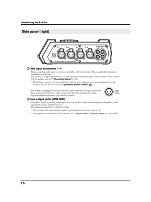 Page 1616
Introducing the R-4 Pro
fig.panel-3.eps_50
XLR input connectors 1–4
These are analog audio input connectors compatible with mic preamps. They accept either balanced or 
unbalanced connections.
You can use XLR input connectors 1–4 as four channels of monaural input or as two stereo pairs, 1/2 and 
3/4. For details, refer to “1 Recording Setup” (p. 72).
* The XLR type connectors 1-4 can provide 48 V phantom power, allowing you to connect phantom-powered 
condenser mics. In this case, turn on the phantom...