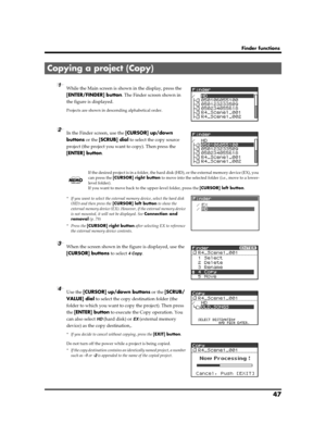 Page 4747
Finder functions
fig.finder-1.eps
1While the Main screen is shown in the display, press the 
[ENTER/FINDER] button. The Finder screen shown in 
the figure is displayed.
Projects are shown in descending alphabetical order.
fig.finder-select.eps
2In the Finder screen, use the [CURSOR] up/down 
buttons or the [SCRUB] dial to select the copy source 
project (the project you want to copy). Then press the 
[ENTER] button.
If the desired project is in a folder, the hard disk (HD), or the external memory...